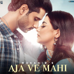 Aja Ve Mahi - Musahib Song